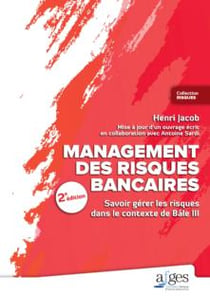 Management des risques bancaires - savoir gérer les risques dans le contexte bâle iii