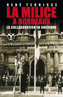 La milice à bordeaux - la collaboration en uniforme