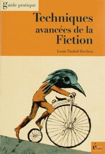 Techniques avancées de la fiction - roman, nouvelles, scénarios