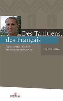Des tahitiens, des français - leurs représentations réciproques aujourd'hui
