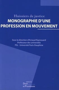 Huissiers de justice - monographie d'une profession en mouvement
