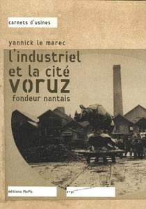 L'industriel et la cité Voruz - fondeur nantais