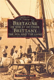 Bretagne de mer et de terre - Brittany, the sea and le land