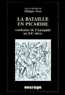 La bataille en Picardie - combattre de l'Antiquité au XX siècle