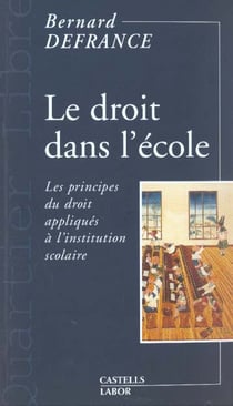 LE DROIT DANS L'ECOLE. LES PRINCIPES DU DROIT APPLIQUES A L'INSTITUTION SCO