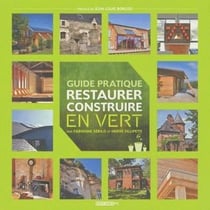 Guide pratique - restaurer et construire en vert