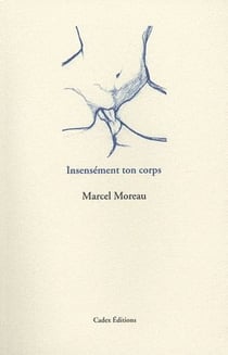 Insensément ton corps
