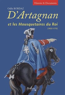 D'Artagnan et les mousquetaires du roi 1622-1775