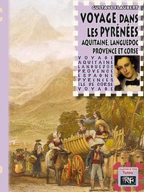 Voyage dans les Pyrénées, Aquitaine, Languedoc, Provence et Corse