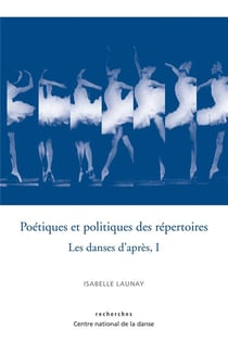 Les danses d'après Tome 1 - poétiques et politiques des répertoires