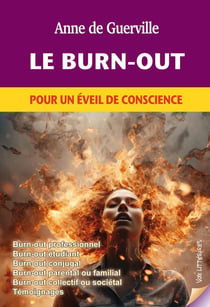 LE BURN-OUT : Pour un éveil de conscience