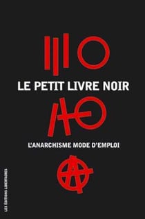 Le petit livre noir - l'anarchisme mode d'emploi