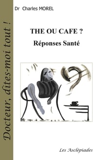 Thé ou café ? réponses santé