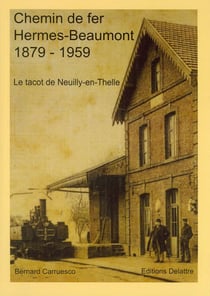 Chemin de fer hermes-beaumont 1879-1959 - le tacot de neuilly-en-thelle