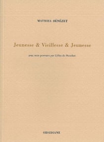 Jeunesse & Vieillesse & Jeunesse : avec trois portraits par Gilles du Bouchet