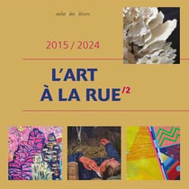 L'art à la rue Tome 2 : 2015/2024