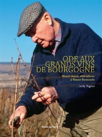 Ode aux grands vins de Bourgogne - Henri Jayer, viticulteur à Vosne-Romanée