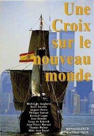 Une croix sur le nouveau monde - actes de la 1e université d'été de Renaissance catholique, Mérigny, août 1992