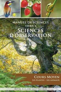 Manuel de sciences Tome 1 : sciences d'observation - cours moyen - les plantes - les animaux