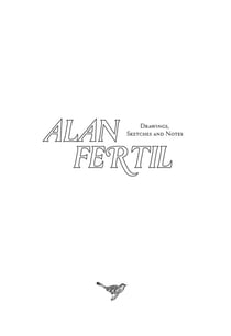 Alan fertil : drawings, sketches and notes