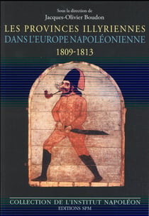 Les provinces illyriennes dans l'Europe napoléonienne, 1809-1813