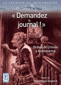 "demandez le journal !" drôles de drames à montmartre