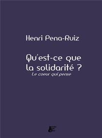 Qu'est-ce que la solidarité? le coeur qui pense