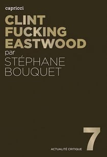 ACTUALITE CRITIQUE Tome 7 : Clint fucking Eastwood