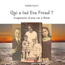 Qui a tué Eva Freud ? fragments d'une vie à Nice