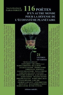 116 poètes d'un autre monde pour la défense de l'écosystème planétaire et 21 lettres ouvertes