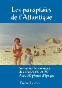 Les parapluies de l'Atlantique - souvenirs de vacances des années 60 et 70, avec 30 photos d'époque