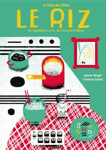 Le riz - un ingrédient vu d'ici, de travers et d'ailleurs