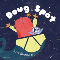 Doug & spot - la virée en s.l.i.p.