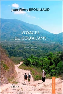 Voyages du coq à l'âme - par-delà le visible