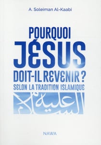 Pourquoi jésus doit-il revenir ? selon la tradition islamique