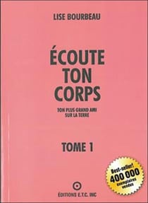Écoute ton corps t.1 - ton plus grand ami sur la terre