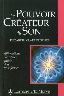 Le pouvoir créateur du son - affirmations pour créer, guérir et se transformer (2nde édition)