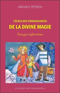 L'école des connaissances de la divine magie - conte pour l'enfant intérieur