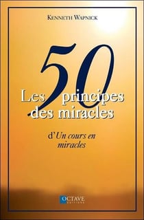 Les 50 principes des miracles d' "un cours en miracles"