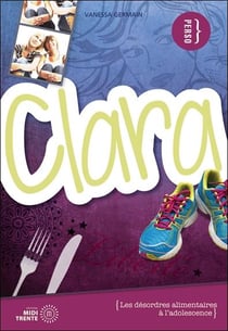 CLARA - LES DESORDRES ALIMENTAIRES A L'ADOLSCENCE