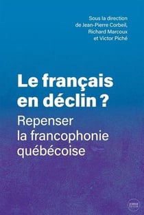 Le français en déclin ? Repenser la francophonie québécoise
