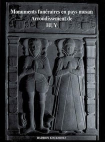 Monuments funéraires en pays mosan t.1 - arrondissement de huy