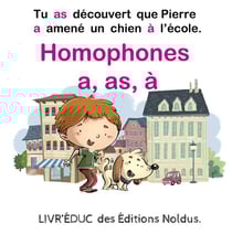 Livr?éduc : Homophones a, as, à - Tu as découvert que Pierre a amené un chien à l'école - 4 pages de coloriage incluse