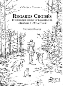 Regards croisés : Une errance sur le 45e parallèle de l'Ardèche à l'Atlantique