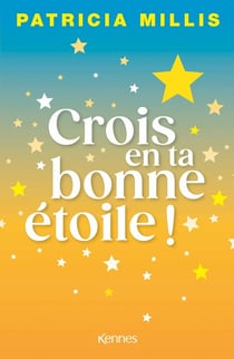 Crois en ta bonne étoile : La pensée positive par le prisme de l'Astrologie
