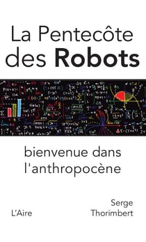 La pentecôte des robots - bienvenue dans l'anthropocène