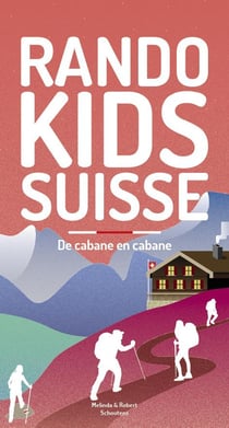 Randos kids Suisse Tome 2 : de cabane en cabane