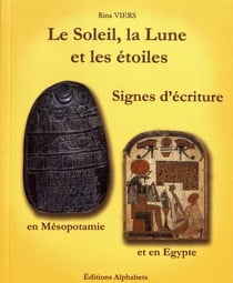 Le soleil, la lune et les étoiles - signes d'écriture en mésopotamie et en egypte