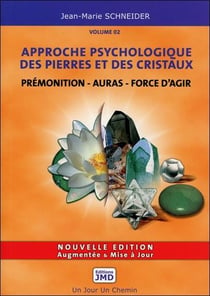 Approche psychologique des pierres et des cristaux t.2 - prémonition, auras, force d'agir