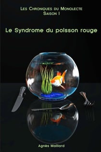 Les chroniques du monolecte : le syndrome du poisson rouge
